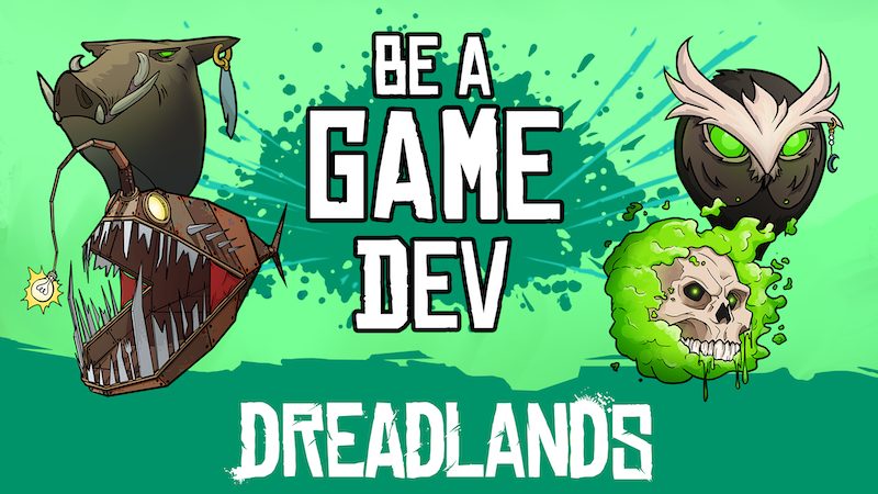 BE A GAME DEV DREADLANDS