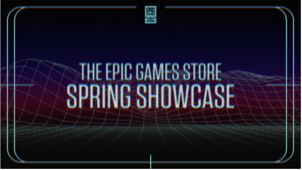 Epic Games Store Spring Showcase