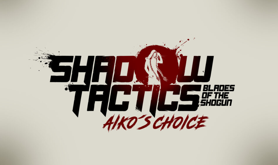 Shadow Tactics: Blades of the Shogun - Aiko´s Choice