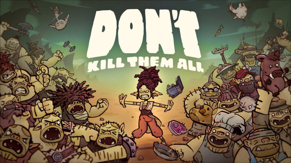 Don’t Kill Them All