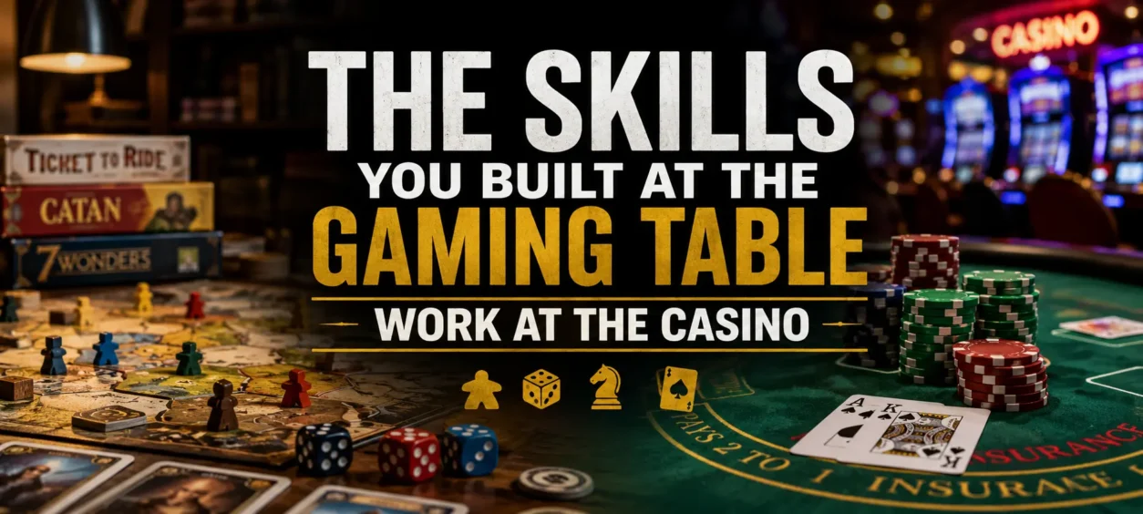 The Skills You Built at the Gaming Table Work at the Casino